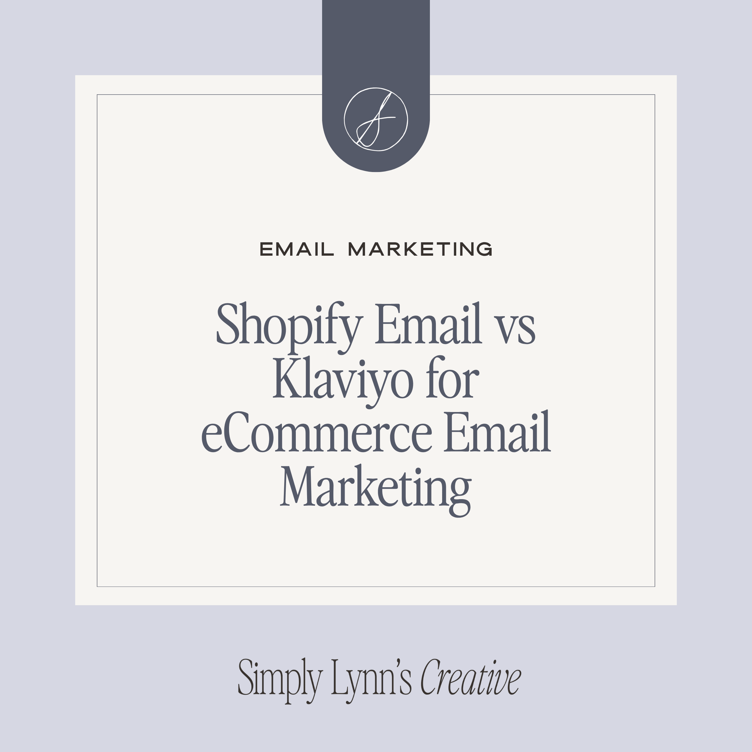 Shopify Email vs Klaviyo for eCommerce Email Marketing - Simply Lynn's Creative 