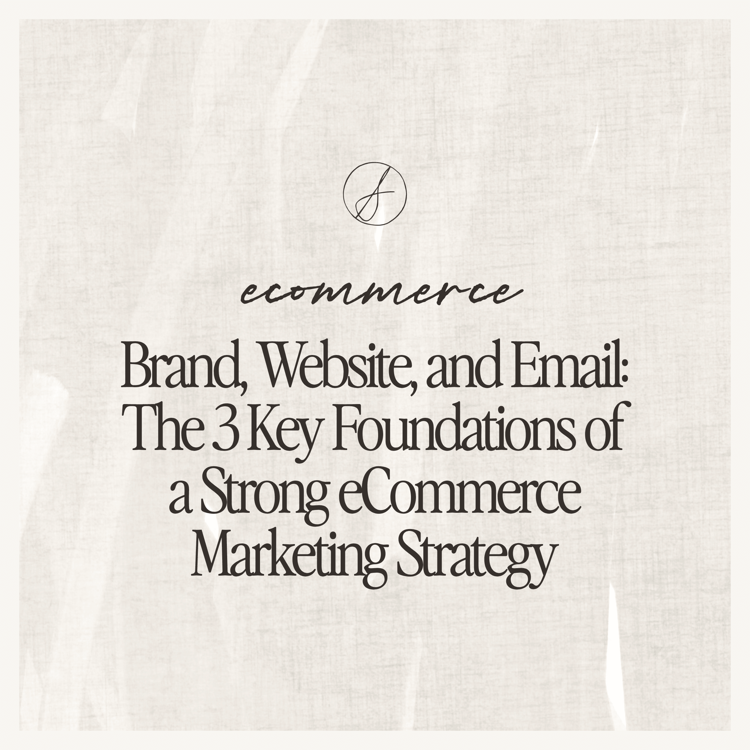 Brand, Website, and Email: The 3 Key Foundations of a Strong eCommerce Marketing Strategy - Simply Lynn's Creative 