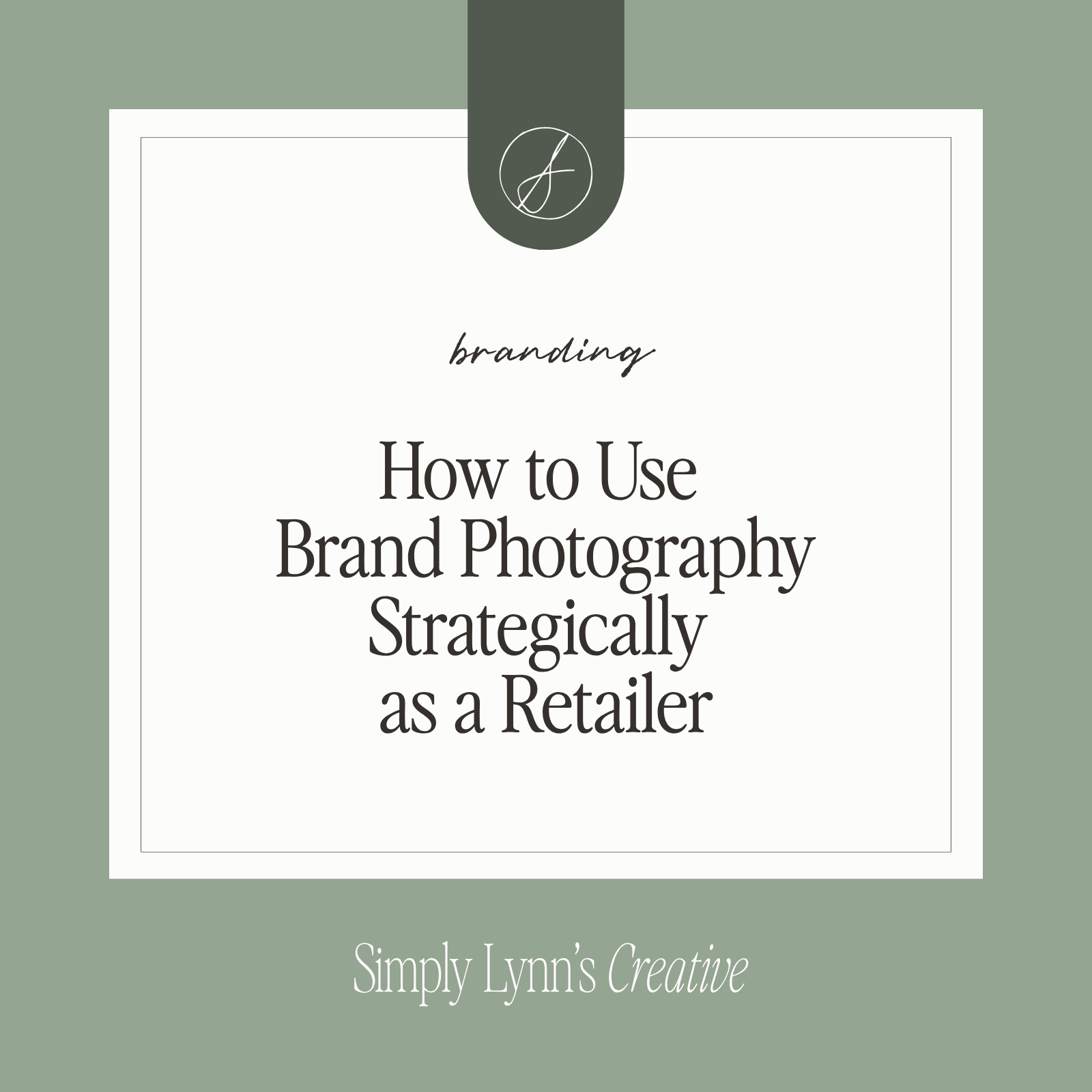 How to Use Brand Photography Strategically as a Retailer (Even When Inventory Changes Every Season) - Simply Lynn's Creative