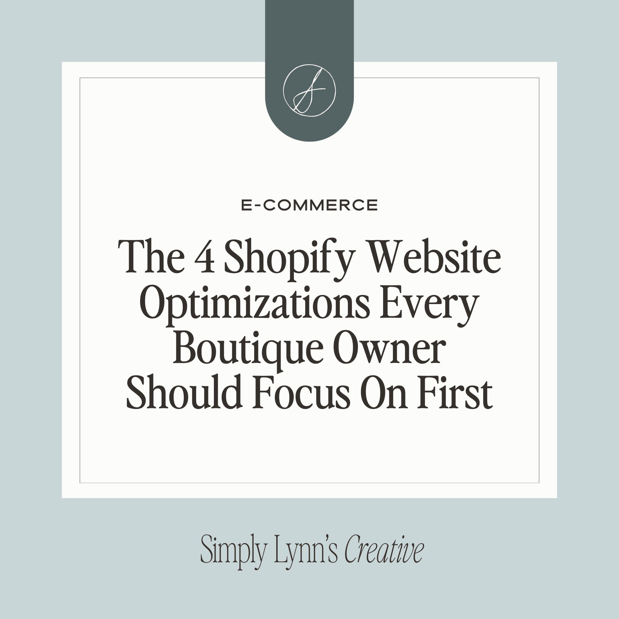 The 4 Shopify Website Optimizations Every Boutique Owner Should Focus On First - Simply Lynn's Creative